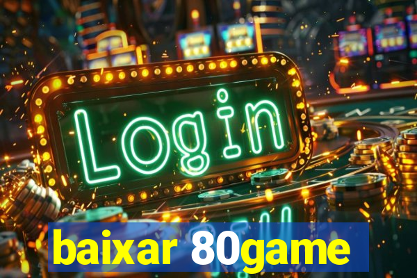 baixar 80game